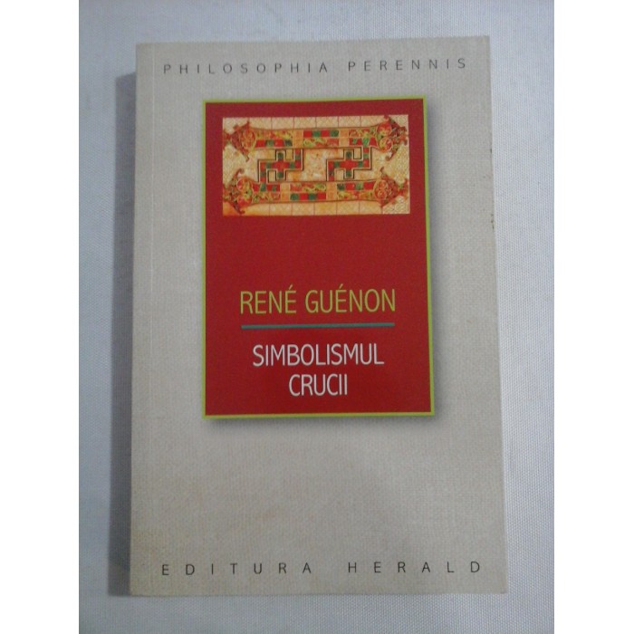 SIMBOLISMUL CRUCII - RENE GUENON - herald SIMBOLISMUL CRUCII - RENE GUENON - herald